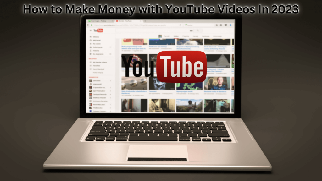 Make Money with YouTube Videos In 2023