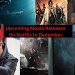 Upcoming Movie Releases On Netflix In December